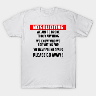 No Soliciting We Know Who We Are Voting For Please Go Away T-Shirt